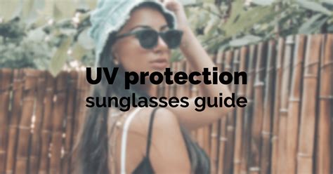 UV Protection Sunglasses Guide .